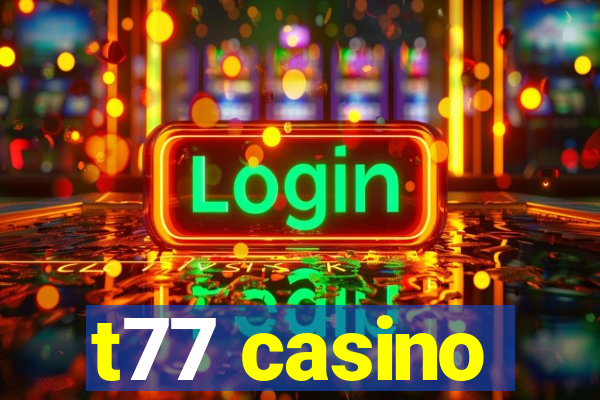 t77 casino